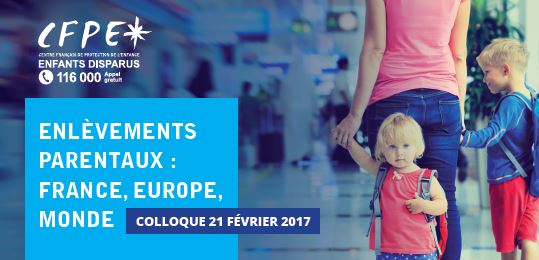 Maître Anne Marion de CAYEUX participera le 21/02/2017 à un colloque organisé par le CFPE : « LES ENLEVEMENTS PARENTAUX : FRANCE, EUROPE, MONDE ». 