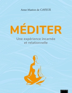 Méditer : une expérience incarnée et relationnelle 